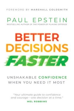 A white background with red, yellow, and green text. Text reads "Better decisions faster: Unshakable confidence when you need it most. Your ultimate guide to confidence and courage, one decision at a time. (Mel Robbins) Foreword by Marshall Goldsmith" By Paul Epstein, bestselling author of The Power of Playing Offense